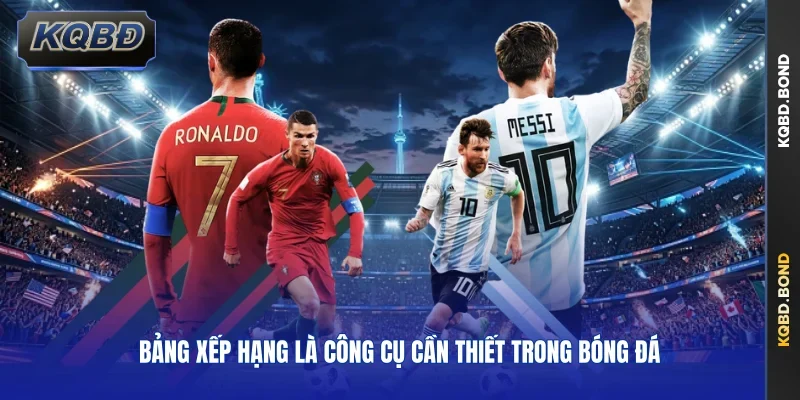 Bảng xếp hạng là công cụ cần thiết trong bóng đá