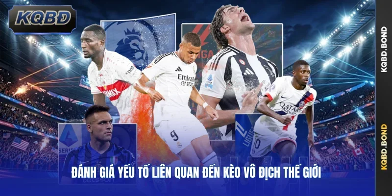 Đánh giá yếu tố liên quan đến kèo vô địch thế giới