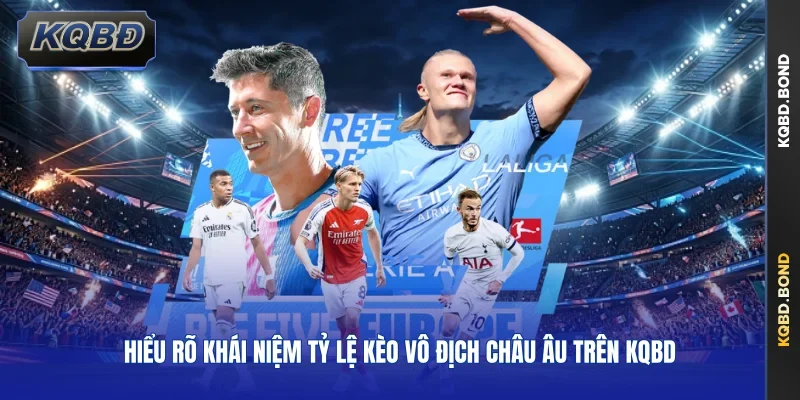 Hiểu rõ khái niệm tỷ lệ kèo vô địch châu Âu trên kqbd