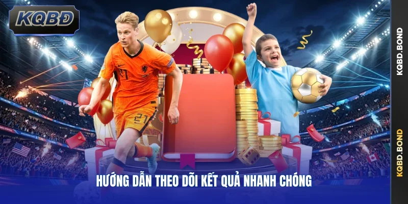 Hướng dẫn theo dõi kết quả nhanh chóng