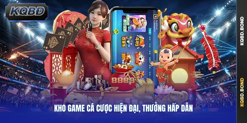Kho game cá cược hiện đại, thưởng hấp dẫn