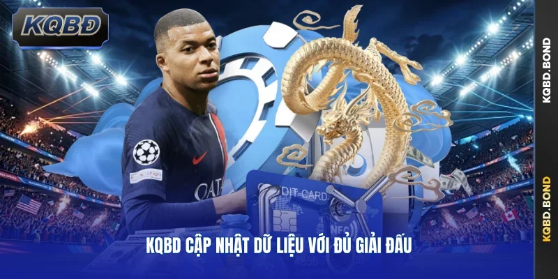 KQBD cập nhật dữ liệu với đủ giải đấu