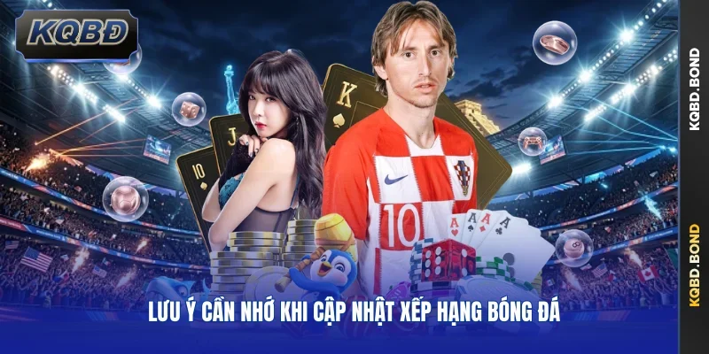 Lưu ý cần nhớ khi cập nhật xếp hạng bóng đá