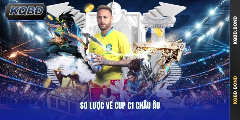 Sơ lược về cup C1 Châu Âu