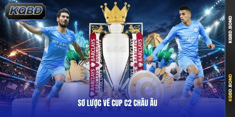 Sơ lược về cup C2 châu Âu 