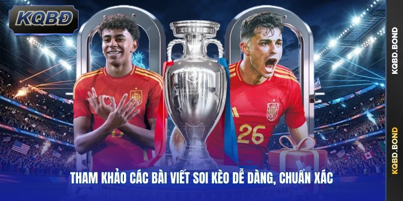 Tham khảo các bài viết soi kèo dễ dàng, chuẩn xác