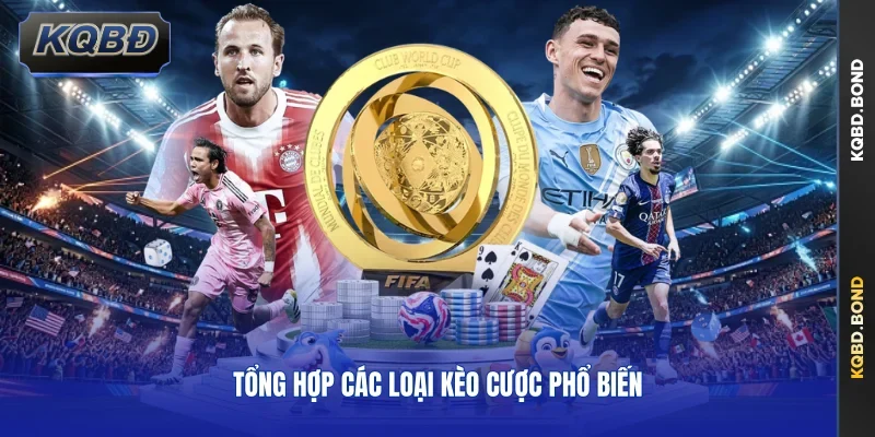 Tổng hợp các loại kèo cược phổ biến