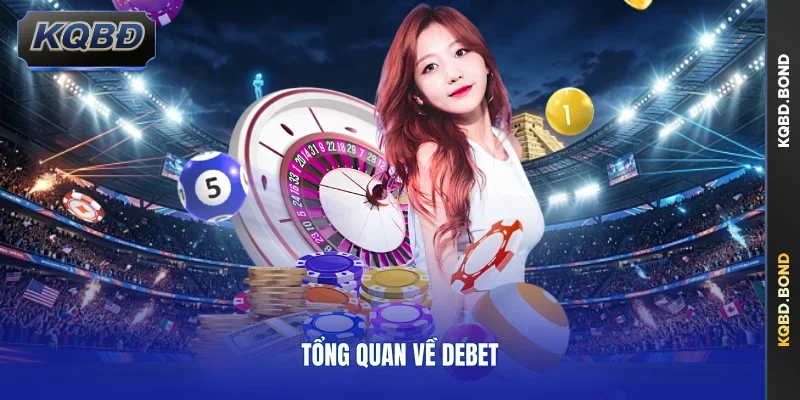 Tổng quan về Debet