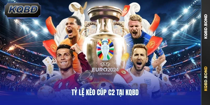 Tỷ lệ kèo cúp C2 tại KQBD 
