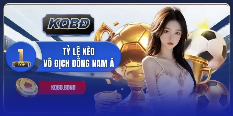 tỷ lệ kèo vô địch Đông Nam Á