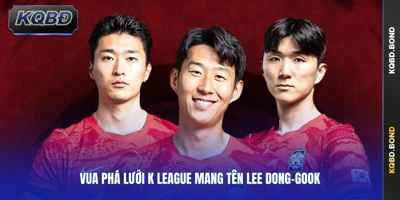 Vua phá lưới K League mang tên Lee Dong-gook